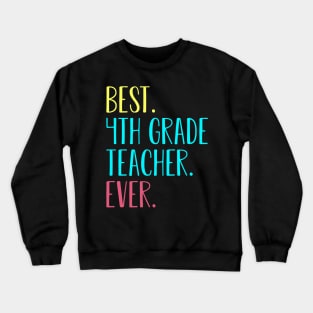 Best 4th Fourth Grade Teacher Ever Gift Crewneck Sweatshirt